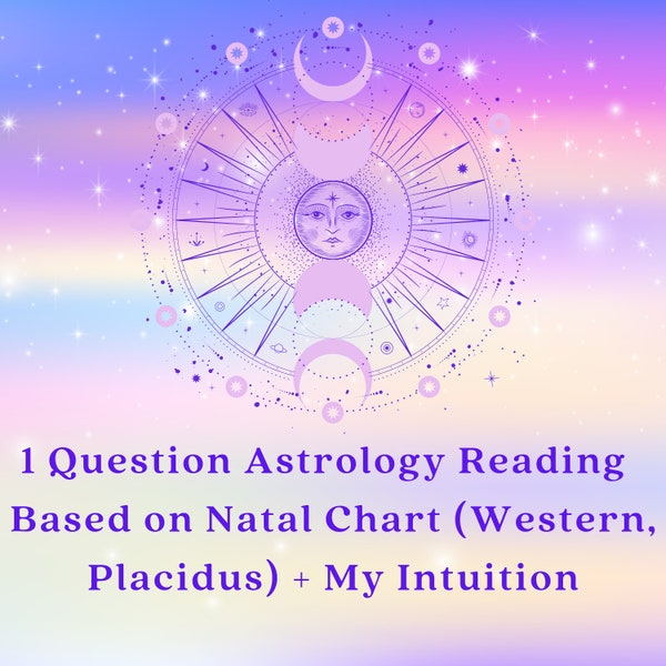One Question Reading  - Intuitive Astrology Based off Natal Chart (Western, Placidus)