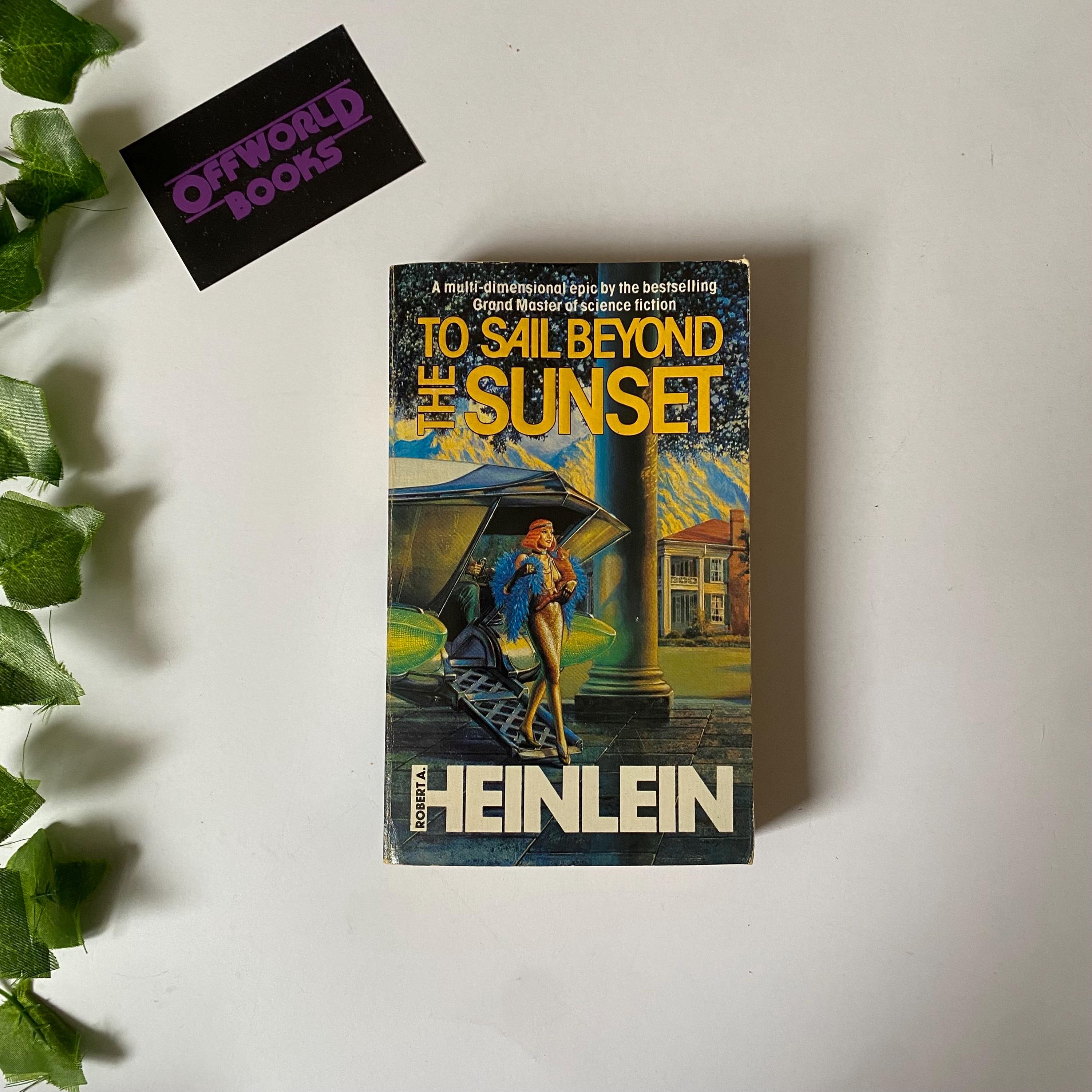 To Sail Beyond the Sunset by Robert A Heinlein *great Cover