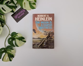 The Moon is a Harsh Mistress by Robert A Heinlein