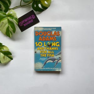 So Long, and Thanks for All the Fish by Douglas Adams