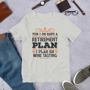 Wine Tasting Retirement Plan t-shirt