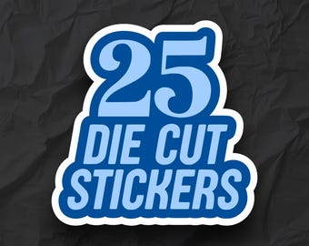 Die Cut Stickers Customize With Your Logo PACK OF 25