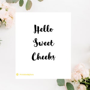 Hello Sweet Cheeks