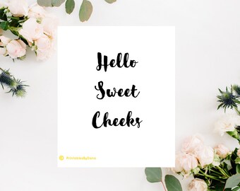 Hello Sweet Cheeks