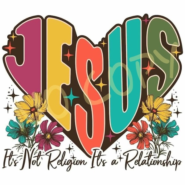Jesus It's Not a Religion It's a Relationship Shirt Print Design PNG