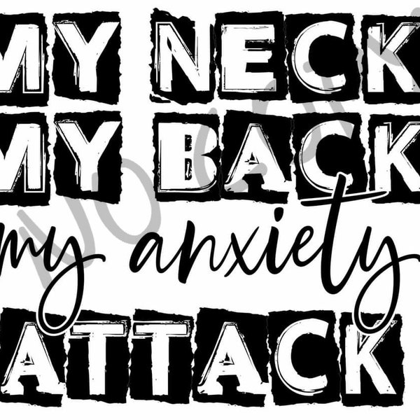 My Neck My Back My Anxiety Attack Shirt Print Design PNG