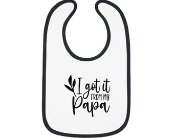 I Got It From My Papa - Cute Jersey Baby Bib, Fun Birthday or Shower Gift for Baby Boy or Baby Girl