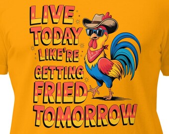 Vive hoy como si te fueran a freír mañana Camiseta unisex