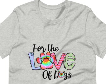 Camiseta unisex por amor a los perros, regalos para amantes de los perros, camiseta divertida para amantes de los perros, camiseta divertida