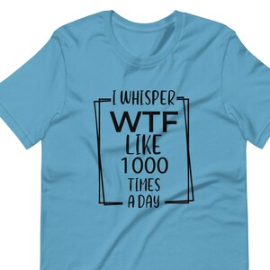 WTF Unisex T-shirt, Funny T-shirt, Humorous T-shirt