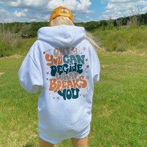 Only You Can Decide What Breaks You Sweatshirt VSCO Girl - Etsy