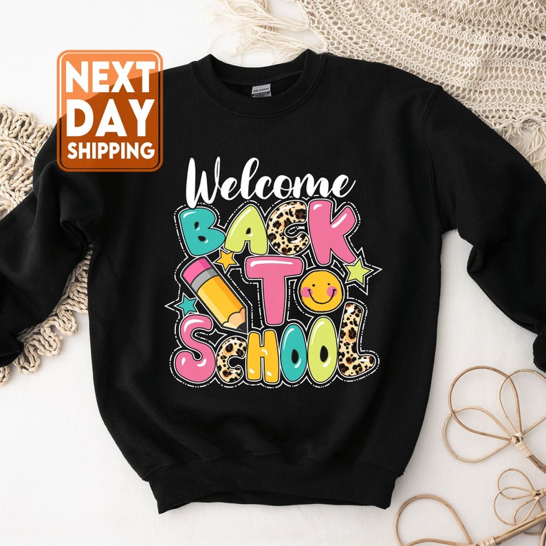 Welcome back to school sweatshirt - First Day of School Shirt - Happy First Day of School - Teacher Life- 1st Day of School Sweatshirt