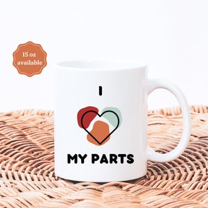 IFS coffee mug, internal family systems, i love my parts, therapist gift, gift for counselor, psychologist gift, social worker gift