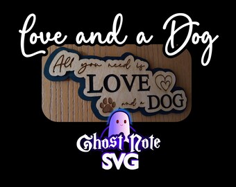 Love and a Dog Home Decor Sign Wall Art  - Laser Cut FIle (SVG) Glowforge, Cricut, OmTech, Laser, Resizeable
