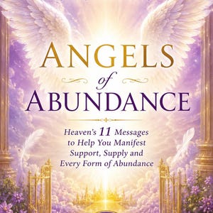 Peut inclure: Une couverture de livre intitulée Angels of Abundance par Doreen Virtue. Elle présente de grandes ailes blanches, une porte dorée, des nuages violets et des fleurs. Le texte inclut Heaven's 11 Messages to Help You Manifest Support, Supply and Every Form of Abundance.