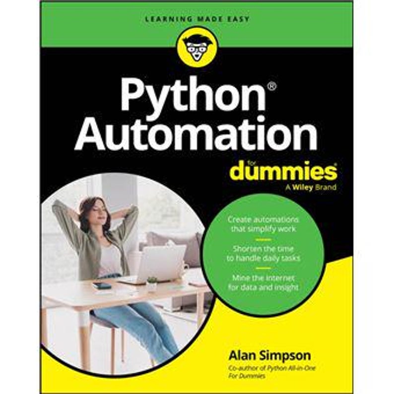 May include: A book titled Python Automation for Dummies by Alan Simpson. The cover features a black background with green and yellow accents, a cartoon character icon, and a circular inset showing a person sitting at a desk with a laptop.