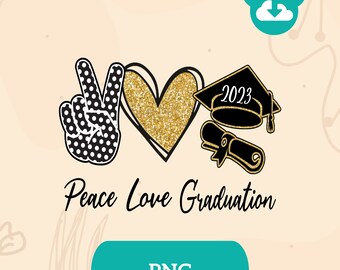 Peace love graduation year of graduation png,instant download sublimination design for graduate 2024,celebrate my graduation in 2024