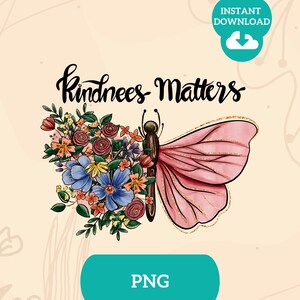 Kindness matter Schmetterling Sublimationsentwurf, floral Schmetterling Clipart Png, Digital Download, sei freundlich Schmetterling positiv zu sagen