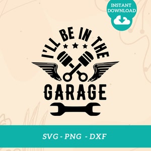 Ik zal in de garage zijn: grappige monteur auto papa citeer SVG - papa citeer klassieke auto & garage ontwerp - mechanische garage humor