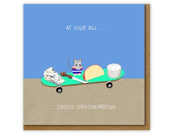 Funny Birthday card for him or her, Funny card for cheese fan, foodie, Too old for skateboarding, Choose cheeseboarding birthday card