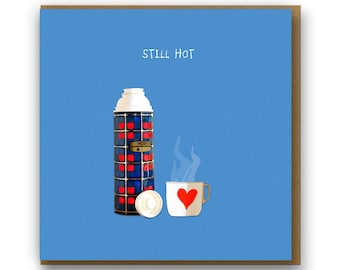 Funny Love Card for Valentines, Anniversaries  & General Sharing the Love, Still Hot, Retro Flask love card