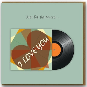 Love Card for Valentines, Anniversaries & General Sharing the Love, Just for the record .. I love you card