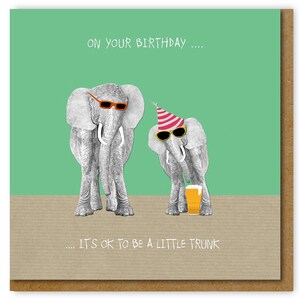 Funny card for young person, Card for beer drinker, OK to be a little trunk Birthday card, funny card for him
