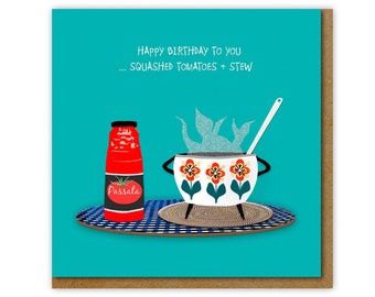 Funny foodie card, Squashed Tomatoes and Stew Birthday Card