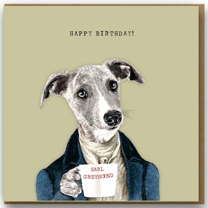 Funny Earl Greyhound Birthday card, Earl Grey tea card, Card for a tea drinker, Card for greyhound owner