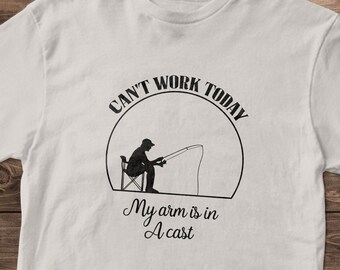 Mens Fishing T shirt | Funny Fishing Shirt | Fisherman Gifts | Cant Work My Arm is in a Cast