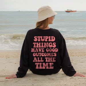 Good outcomes all the time outer banks sweatshirt | Trendy Oversized Sweat  | Aesthetic Crewneck Sweat | Graphic Tumblr Hoodie | Y2K Hoodie
