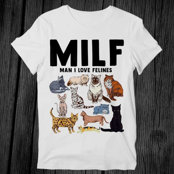 MILF Man I Love Felines Cat Mom Dad Pet Best Seller T Shirt Unisex Adult Gift Cool Music Fashion Top Vintage Retro Tee G486