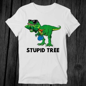Stupid Tree Dinosaur Funny Trex Disk Dino Frsibees Disc Golf T Shirt Unisex Adult Mens Womens Gift Music Fashion Top Vintage Retro Tee G348