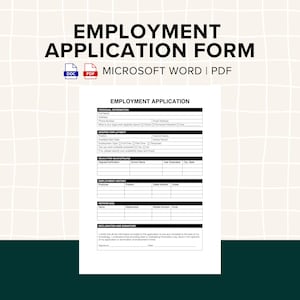 May include: A black and white employment application form with the title "Employment Application Form" and the text "Microsoft Word | PDF". The form includes sections for personal information, desired employment, education background, employment history, references, and a declaration and signature.