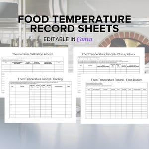 May include: Four printable food temperature record sheets in black and white. The sheets are titled "Thermometer Calibration Record", "Food Temperature Record - 2 Hour/4 Hour", "Food Temperature Record - Cooling", and "Food Temperature Record - Food Display".