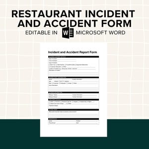 May include: Black and white printable restaurant incident and accident report form. The form includes sections for incident details, injured party information, witness information, and action taken.