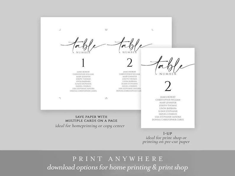 May include: Printable table number cards with a simple black script font. The cards feature the text "table number" and a number. The cards are designed to be printed on a single page, saving paper. The text "Save paper with multiple cards on a page" is included. The text "ideal for homeprinting or copy center" is included. The text "1-up ideal for print shop or printing on pre-cut paper" is included. The text "PRINT ANYWHERE download options for home printing & print shop" is included.