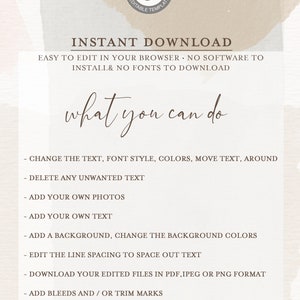 May include: A white background with brown abstract shapes and text that reads "INSTANT DOWNLOAD EASY TO EDIT IN YOUR BROWSER NO SOFTWARE TO INSTALL & NO FONTS TO DOWNLOAD what you can do - CHANGE THE TEXT, FONT STYLE, COLORS, MOVE TEXT, AROUND - DELETE ANY UNWANTED TEXT - ADD YOUR OWN PHOTOS - ADD YOUR OWN TEXT - ADD A BACKGROUND, CHANGE THE BACKGROUND COLORS - EDIT THE LINE SPACING TO SPACE OUT TEXT - DOWNLOAD YOUR EDITED FILES IN PDF, IPEG OR PNG FORMAT - ADD BLEEDS AND/OR TRIM MARKS"