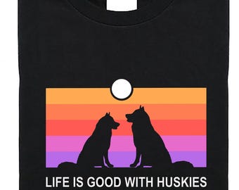 LIFE IS GOOD with Huskies T shirt