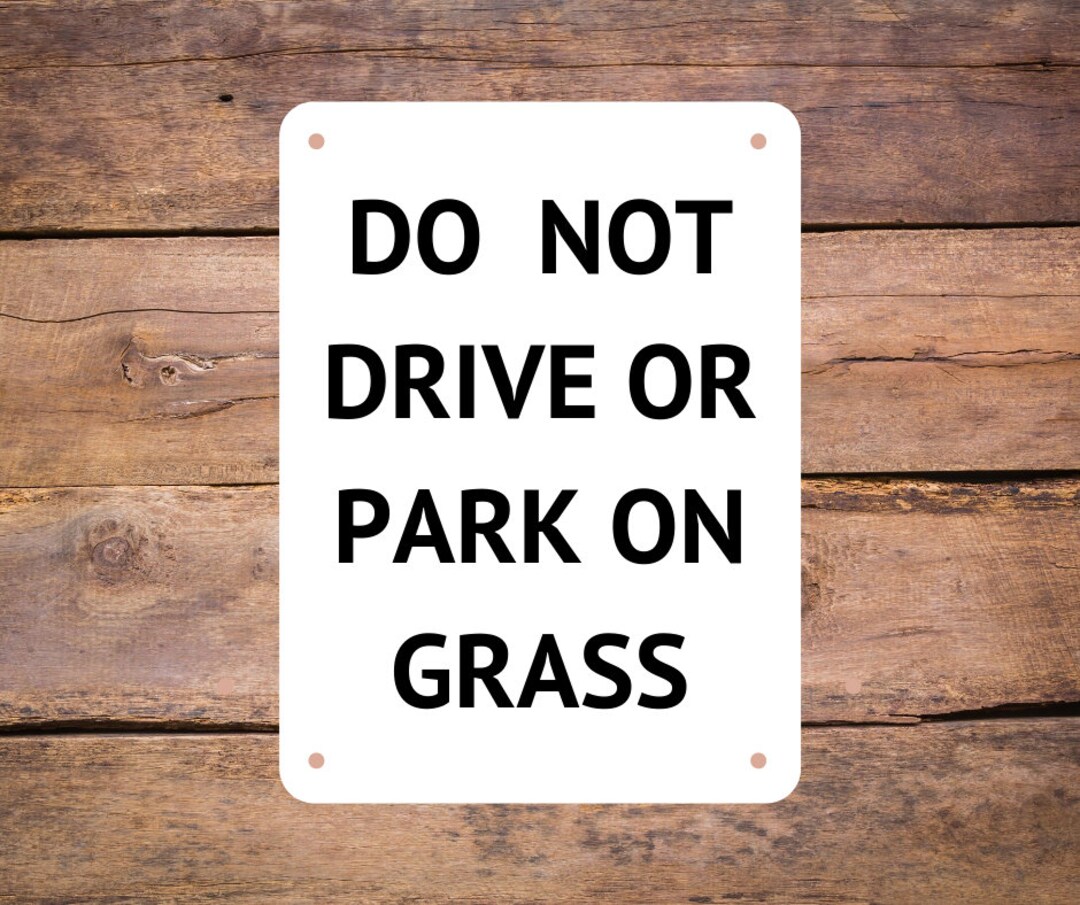 Aluminum Metal Sign - Do Not Drive or Park on Grass - Etsy