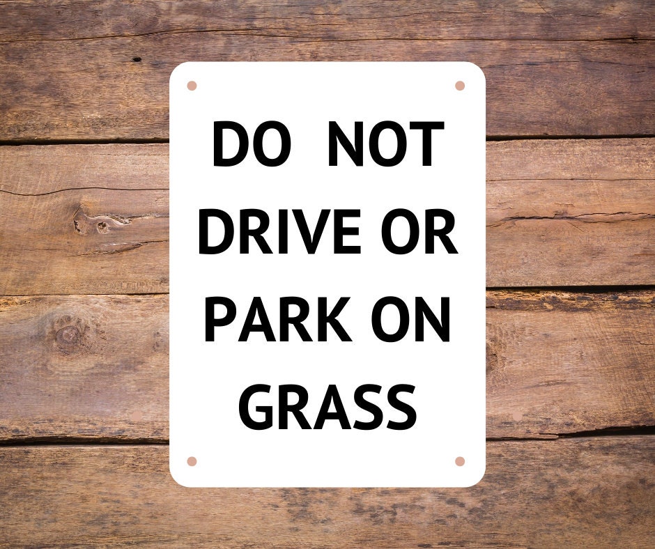 Aluminum Metal Sign - Do Not Drive or Park on Grass - Etsy