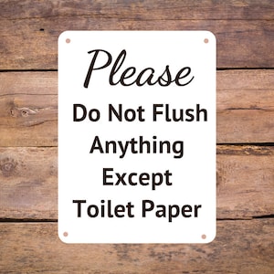 Aluminum Metal Sign - Please Don&#39;t Flush Anything Except Toilet Paper