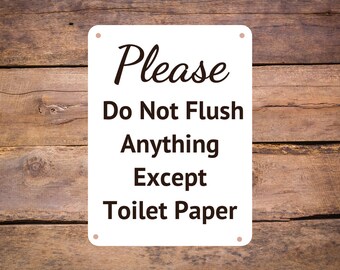 Aluminum Metal Sign - Please Don't Flush Anything Except Toilet Paper