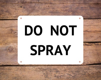 Aluminum Metal Sign - Do Not  Spray