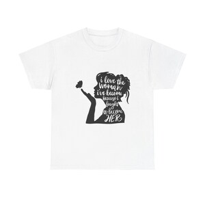 Empowering Women&#39;s Quote Tee, Inspirational Cotton Shirt, Unisex Graphic T-Shirt, Gift for Her, Self-Love Apparel, Motivational Top