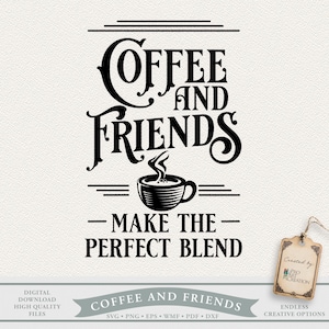May include: A black and white graphic design with the text "COFFEE AND FRIENDS - MAKE THE PERFECT BLEND". The design includes a coffee cup with steam rising and decorative lines.