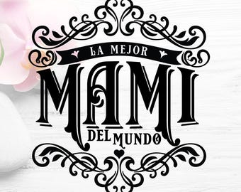 La Mejor Mami del Mundo high quality digital download file for any kind of printing, heat transfer, vinyl cutting, engraving, laser cutting.