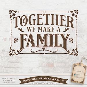Together We Make A Family high quality digital download file for any kind of printing, heat transfer, vinyl cutting, engraving, sublimation.