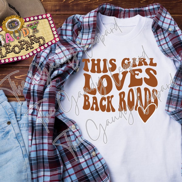 This girl LOVES BACK ROADS country southern cowgirl sweet sassy retro heart love png svg pdf ai digital file instant download