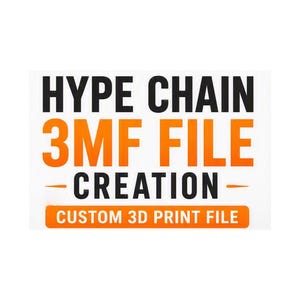 May include: A digital graphic featuring the black text HYPE CHAIN and the orange text 3MF FILE, followed by the black text CREATION and a horizontal orange bar containing the white text CUSTOM 3D PRINT FILE on a plain white background.